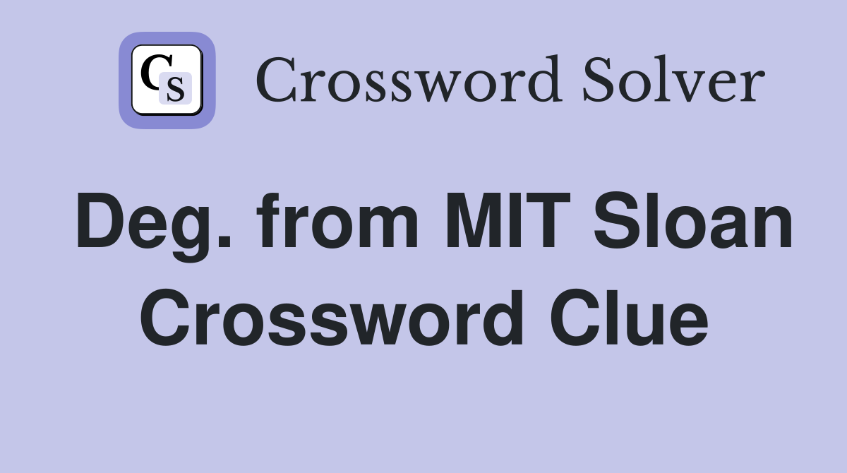 Deg. from MIT Sloan Crossword Clue