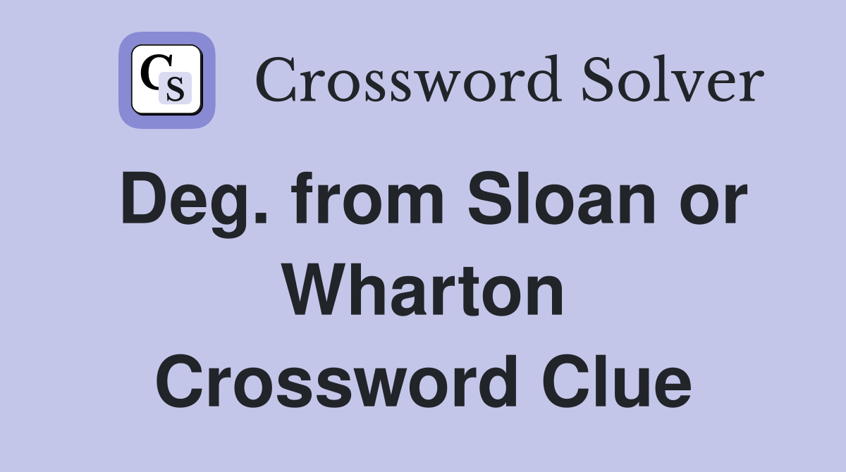 Deg. from Sloan or Wharton Crossword Clue