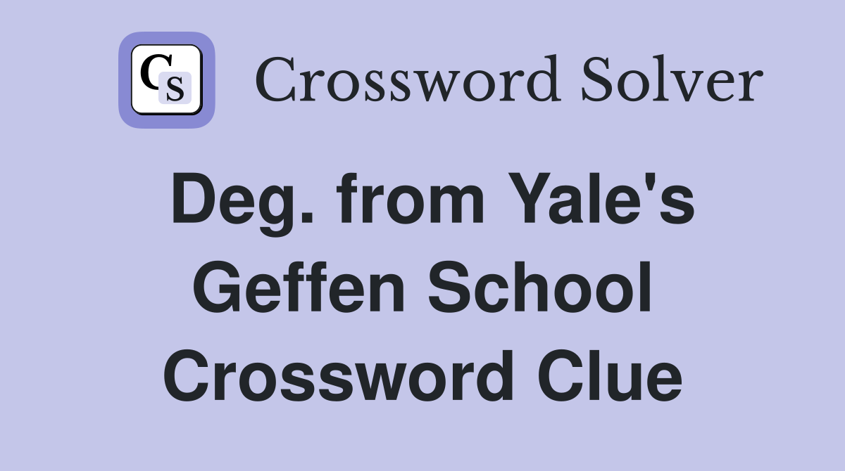 Deg. from Yale's Geffen School Crossword Clue