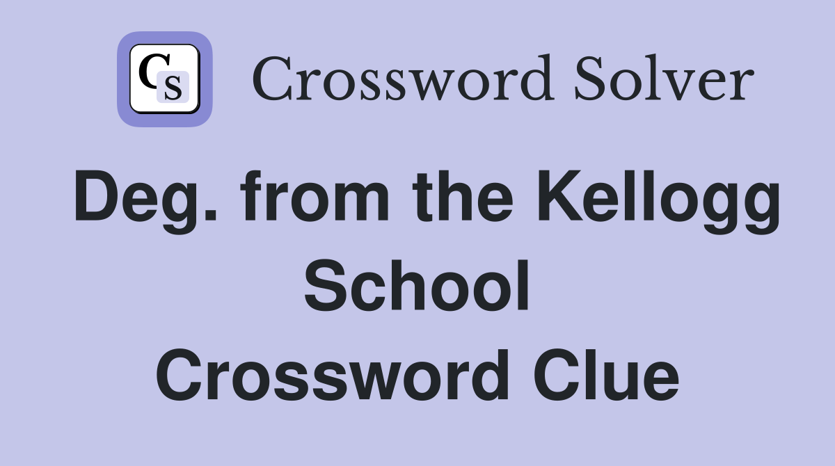 Deg. from the Kellogg School Crossword Clue