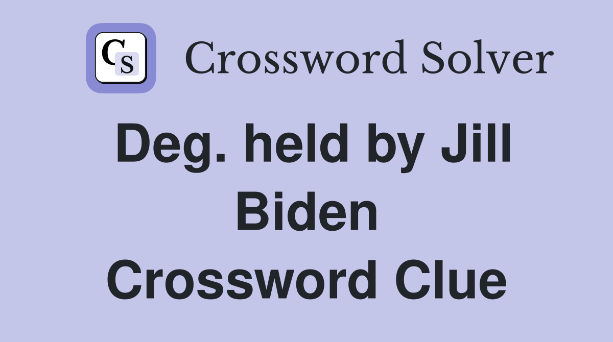 Deg. held by Jill Biden Crossword Clue