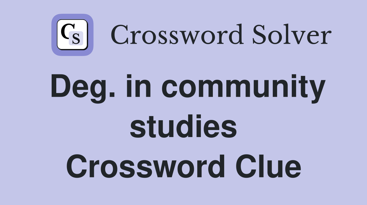 Deg. in community studies Crossword Clue
