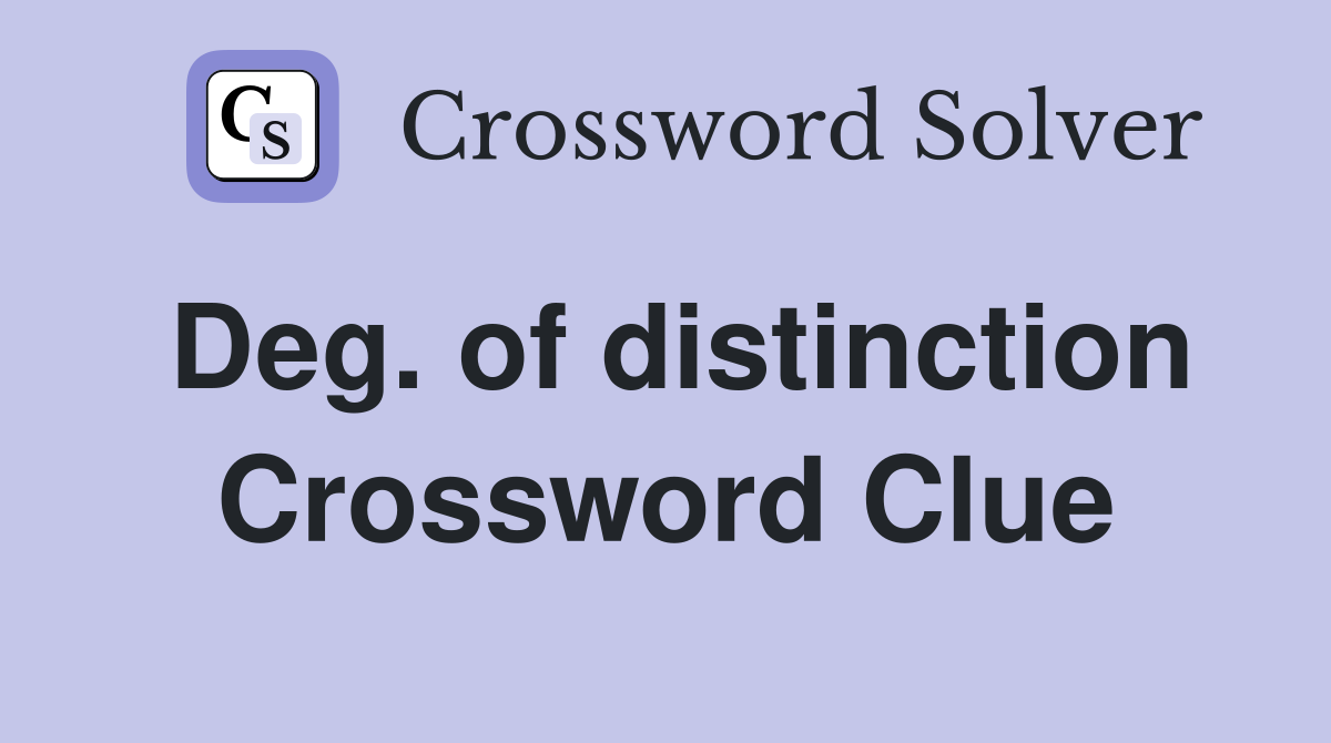 Deg. of distinction Crossword Clue
