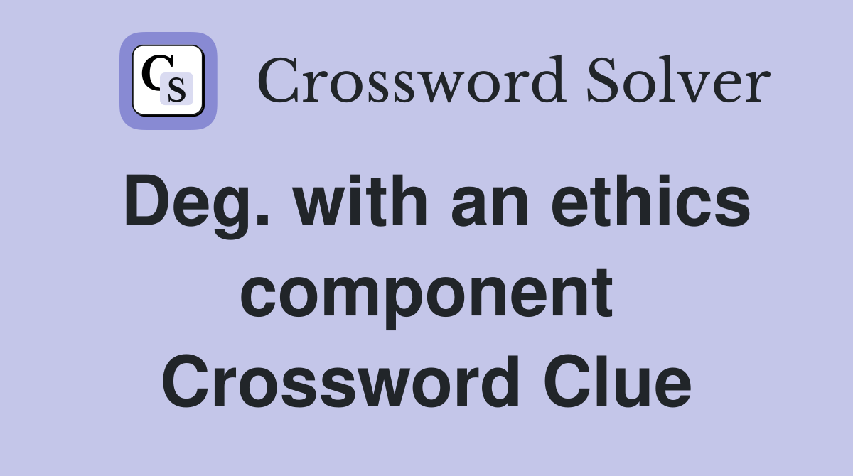 Deg. with an ethics component Crossword Clue