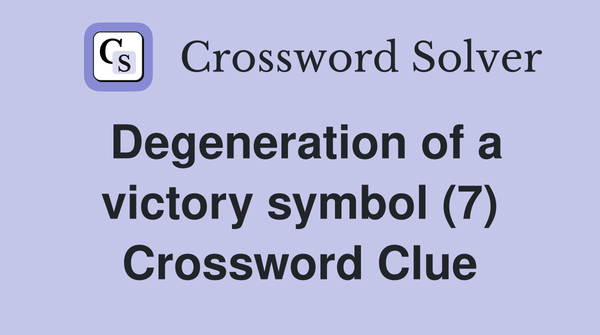 Degeneration of a victory symbol (7) Crossword Clue