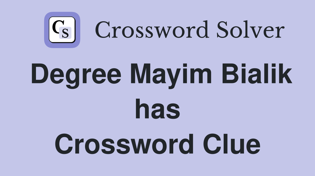 Degree Mayim Bialik has Crossword Clue