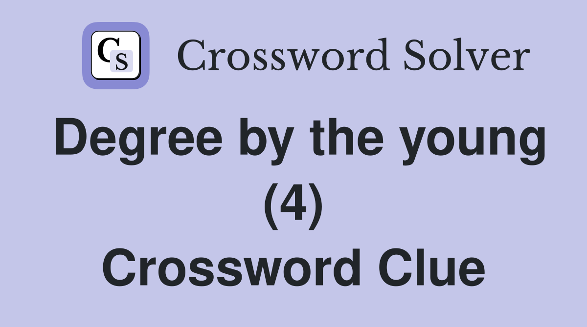 Degree by the young (4) Crossword Clue