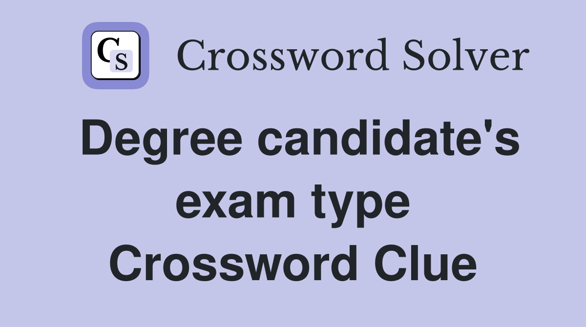 Degree candidate's exam type Crossword Clue