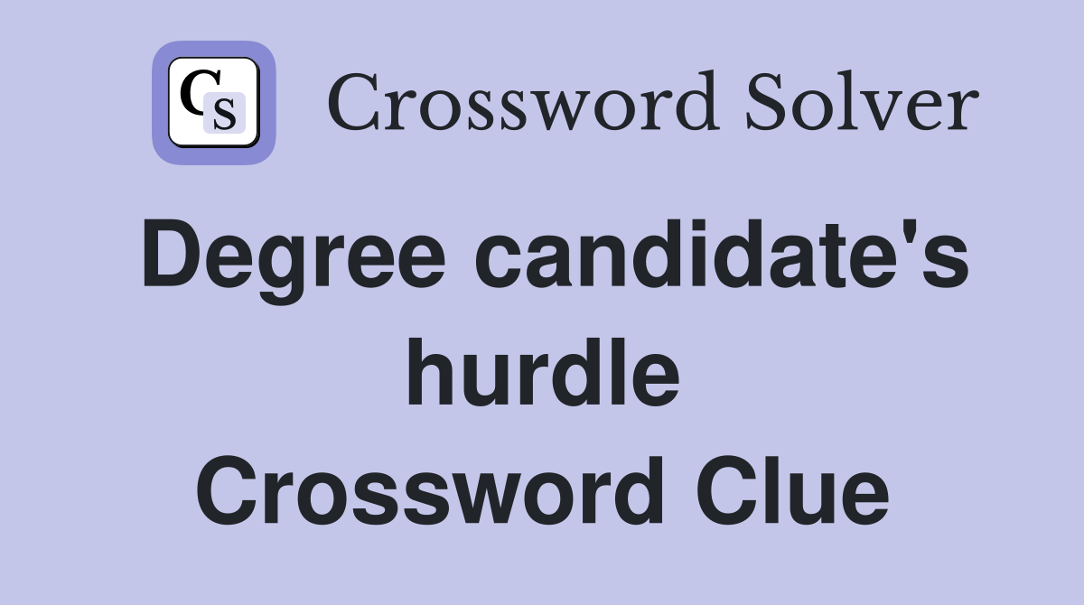 Degree candidate's hurdle Crossword Clue