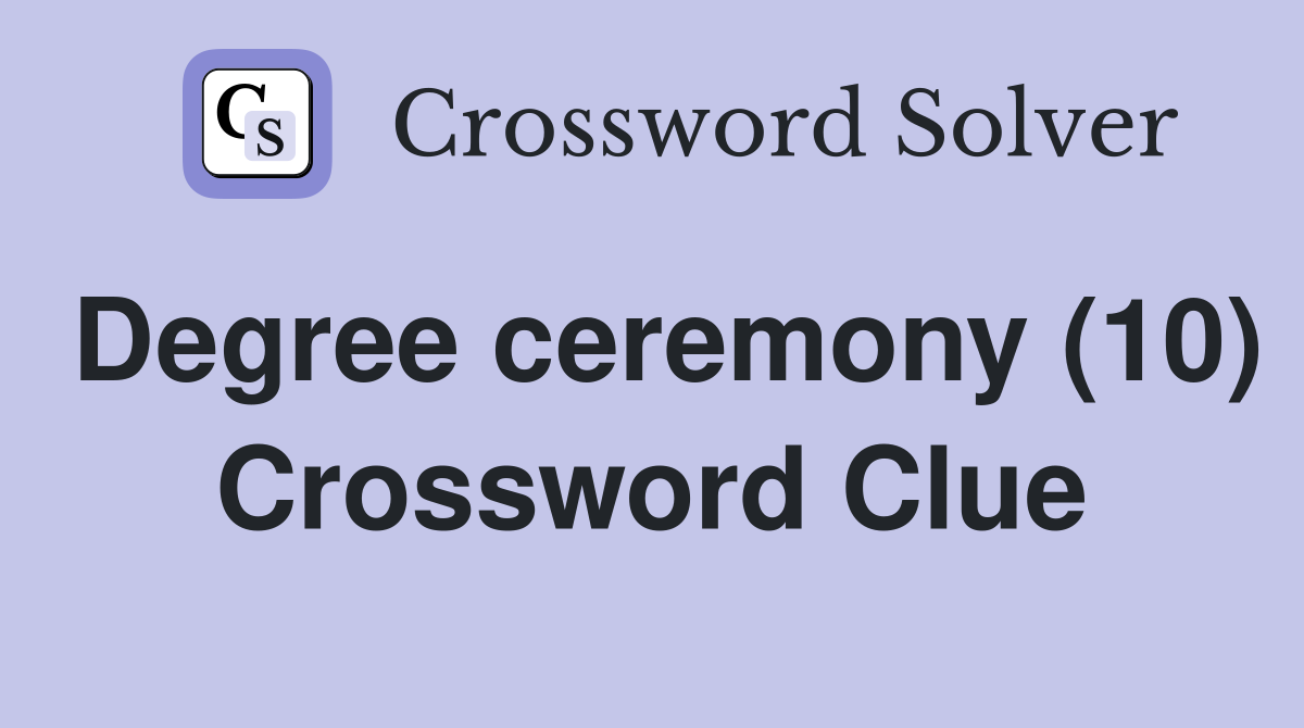 Degree ceremony (10) Crossword Clue