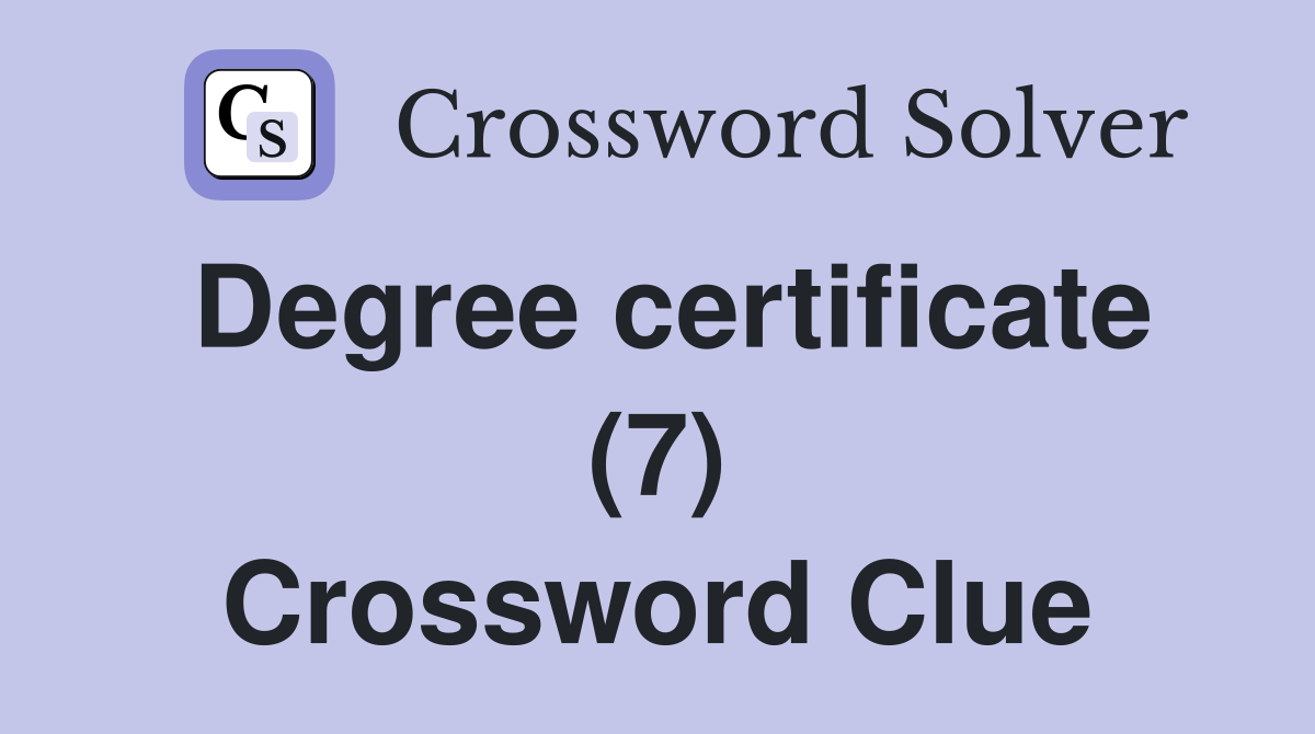 Degree certificate (7) Crossword Clue