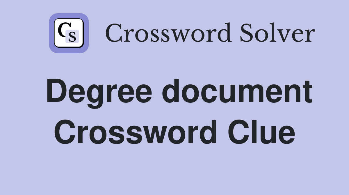 Degree document Crossword Clue