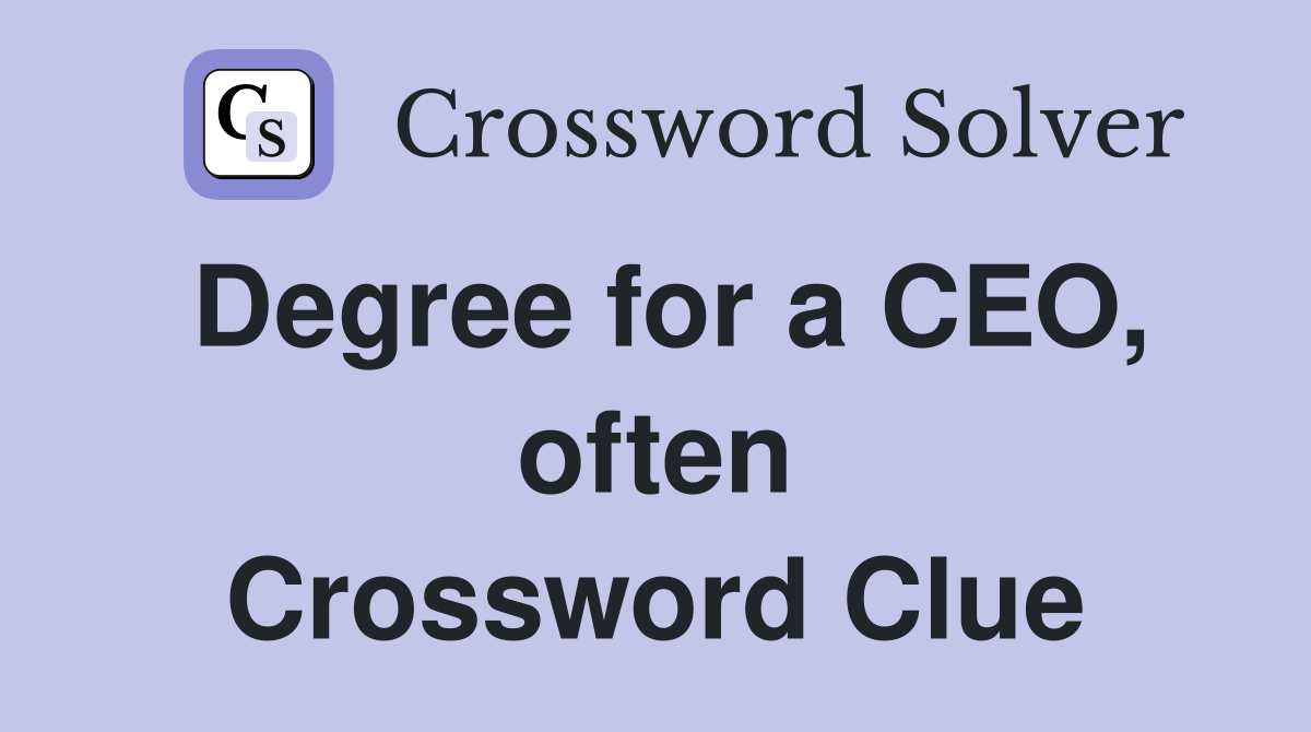 Degree for a CEO, often Crossword Clue