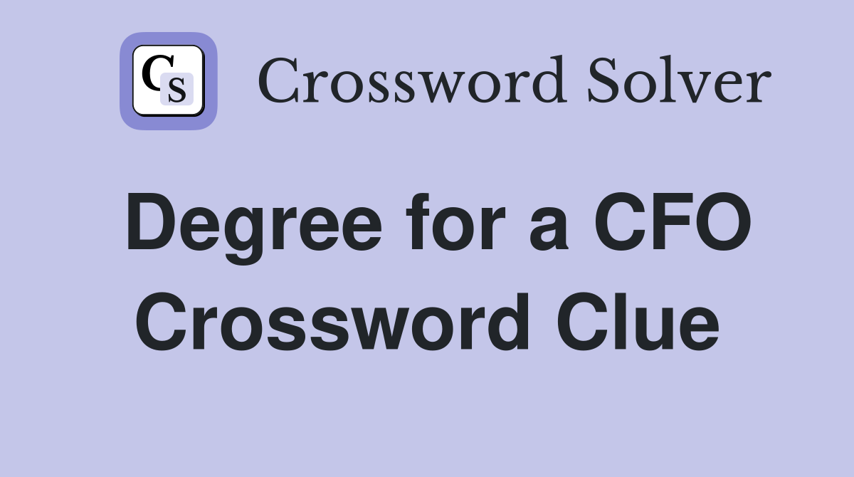 Degree for a CFO Crossword Clue