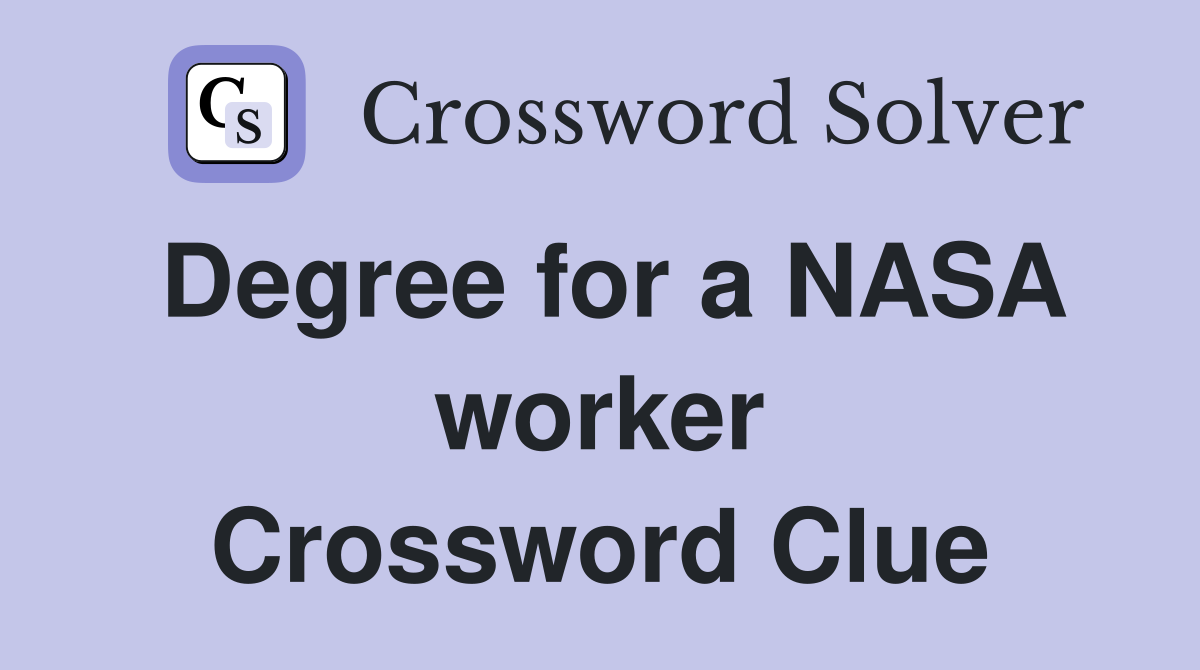 Degree for a NASA worker Crossword Clue