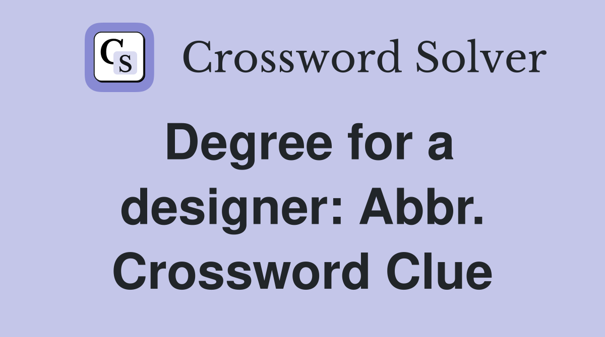 Degree for a designer: Abbr. Crossword Clue