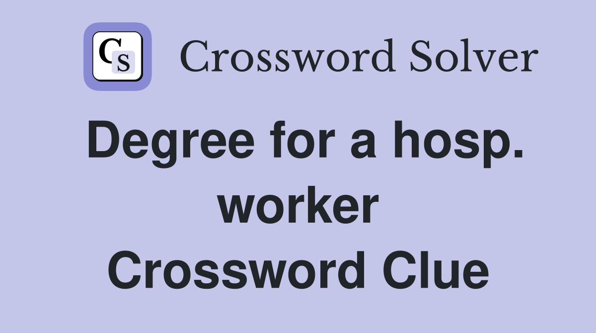 Degree for a hosp. worker Crossword Clue