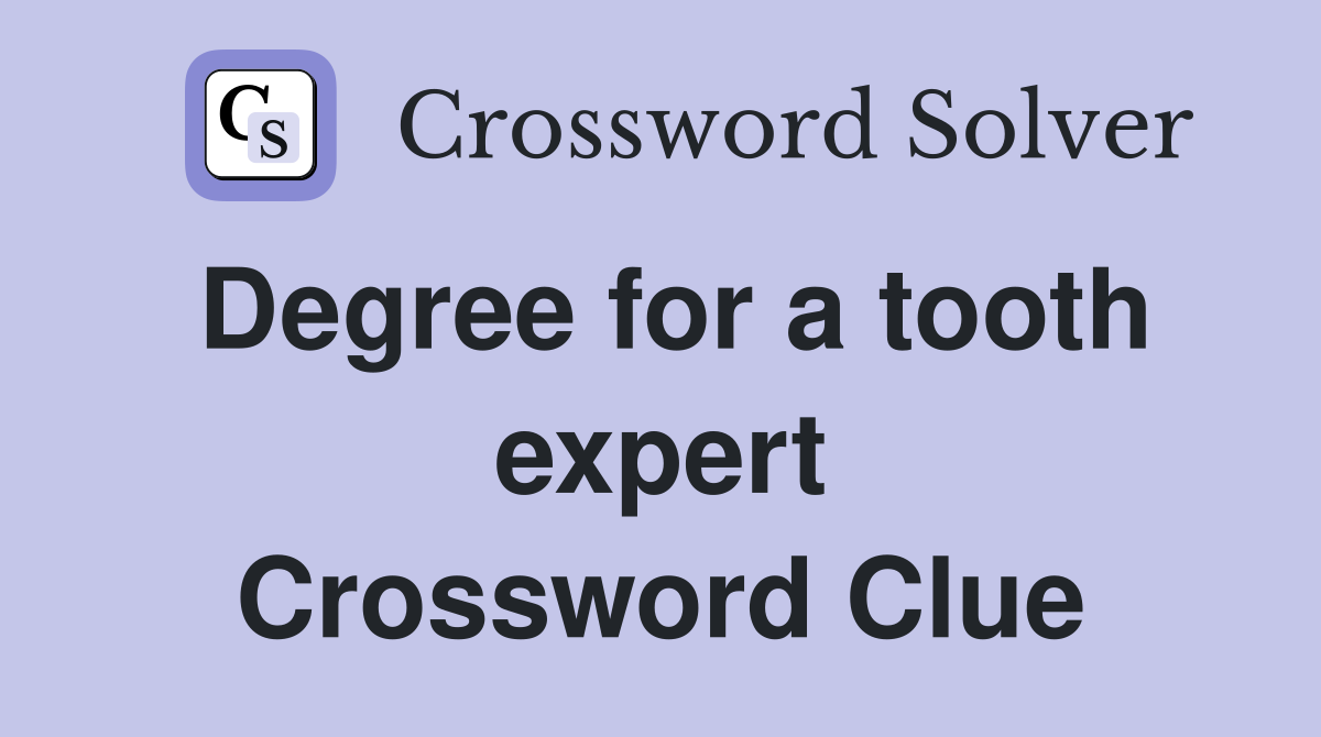Degree for a tooth expert Crossword Clue