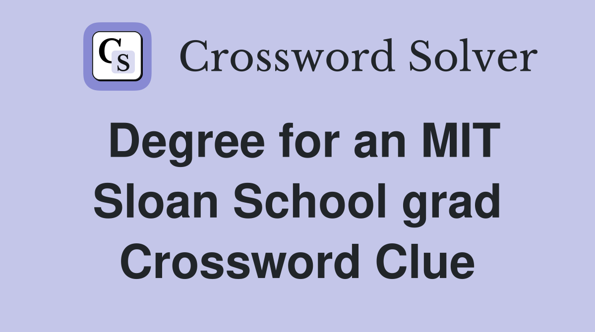 Degree for an MIT Sloan School grad Crossword Clue