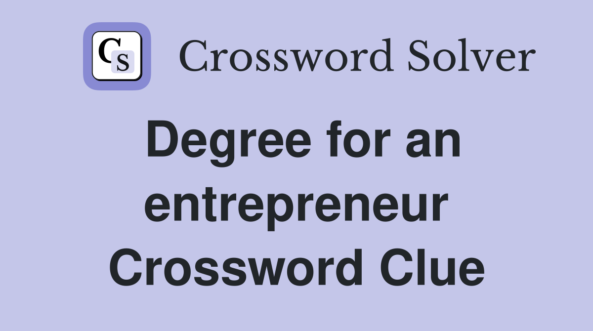 Degree for an entrepreneur Crossword Clue
