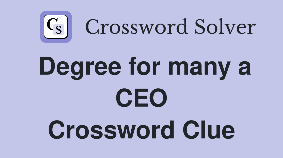 Degree for many a CEO Crossword Clue