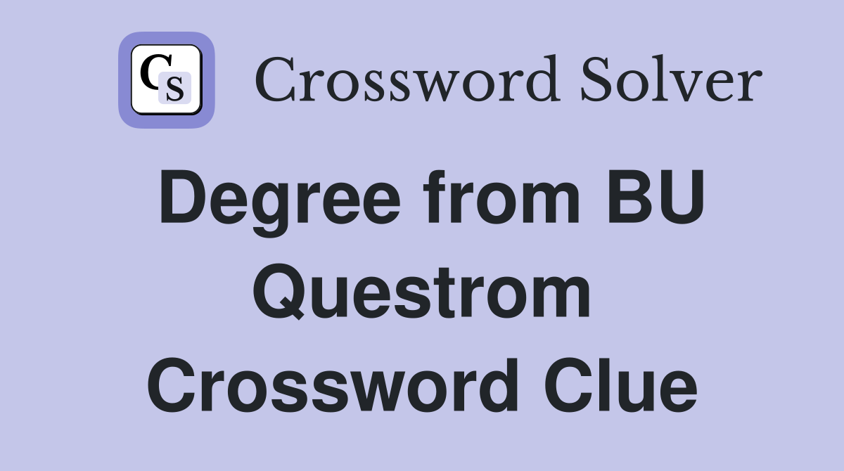 Degree from BU Questrom Crossword Clue