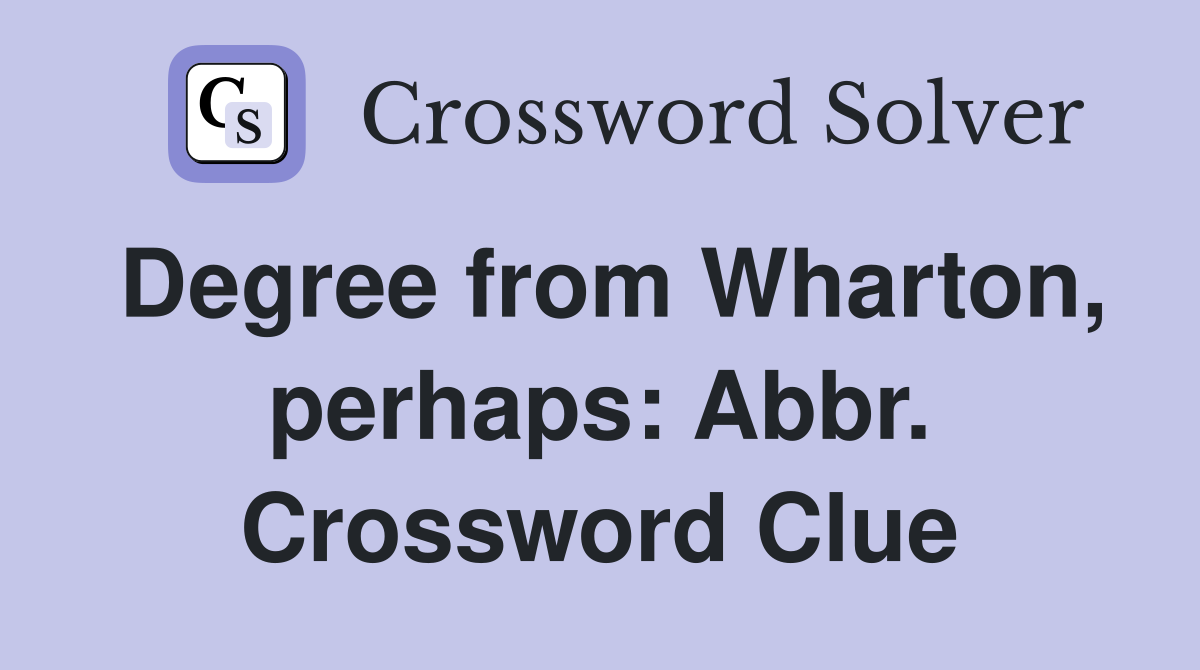 Degree from Wharton, perhaps: Abbr. Crossword Clue