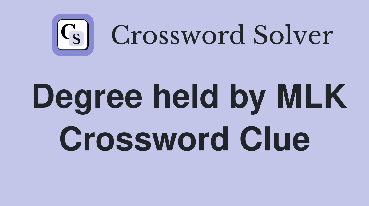 Degree held by MLK Crossword Clue