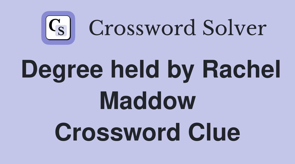 Degree held by Rachel Maddow Crossword Clue