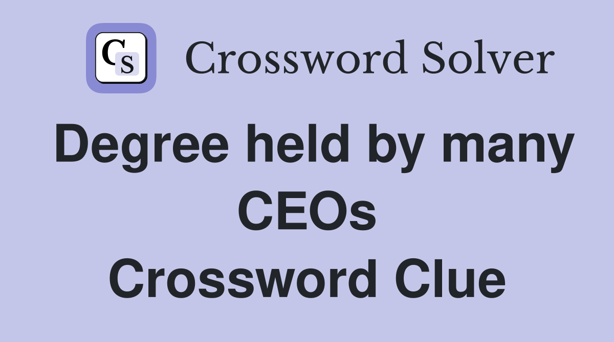 Degree held by many CEOs Crossword Clue