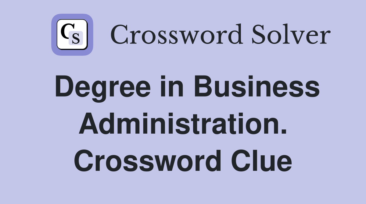 Degree in Business Administration. Crossword Clue