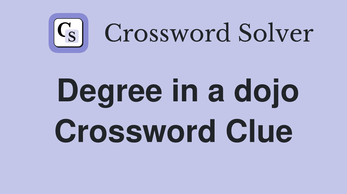 Degree in a dojo Crossword Clue