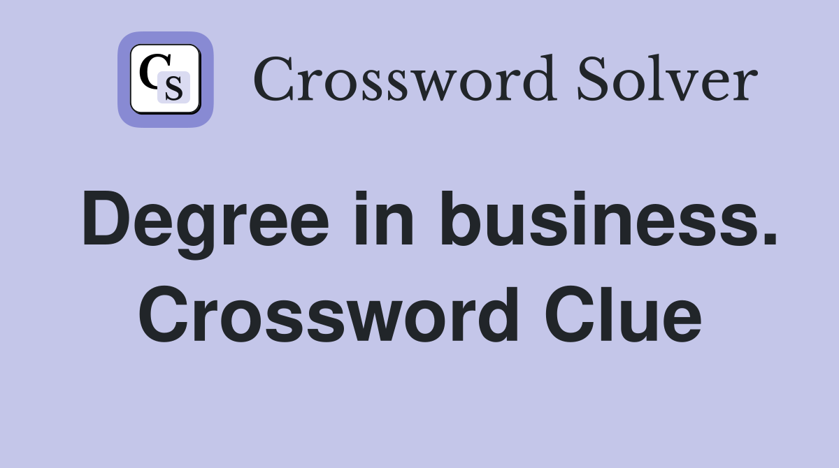 Degree in business. Crossword Clue