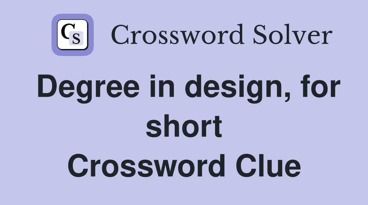 Degree in design, for short Crossword Clue