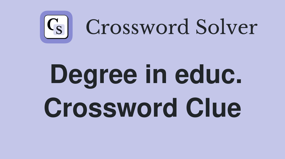 Degree in educ. Crossword Clue
