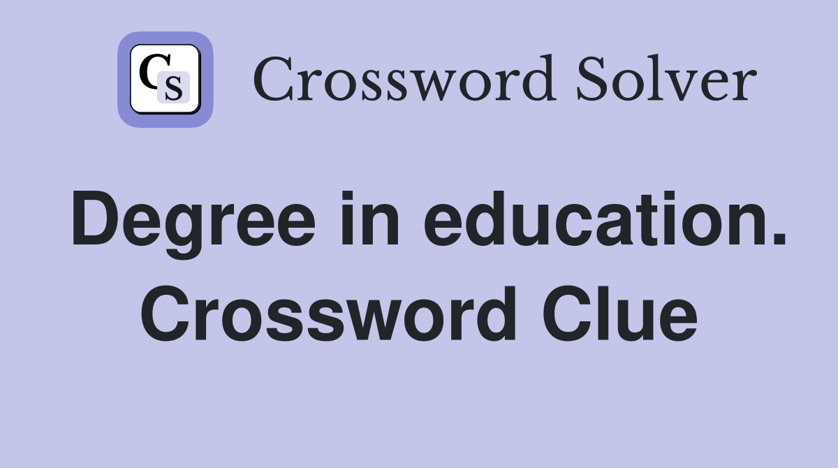 Degree in education. Crossword Clue