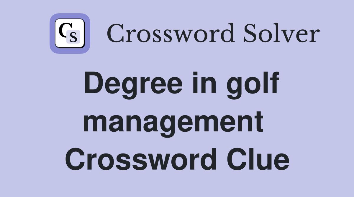 Degree in golf management  Crossword Clue