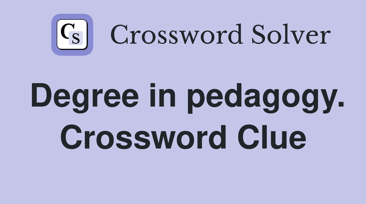 Degree in pedagogy. Crossword Clue