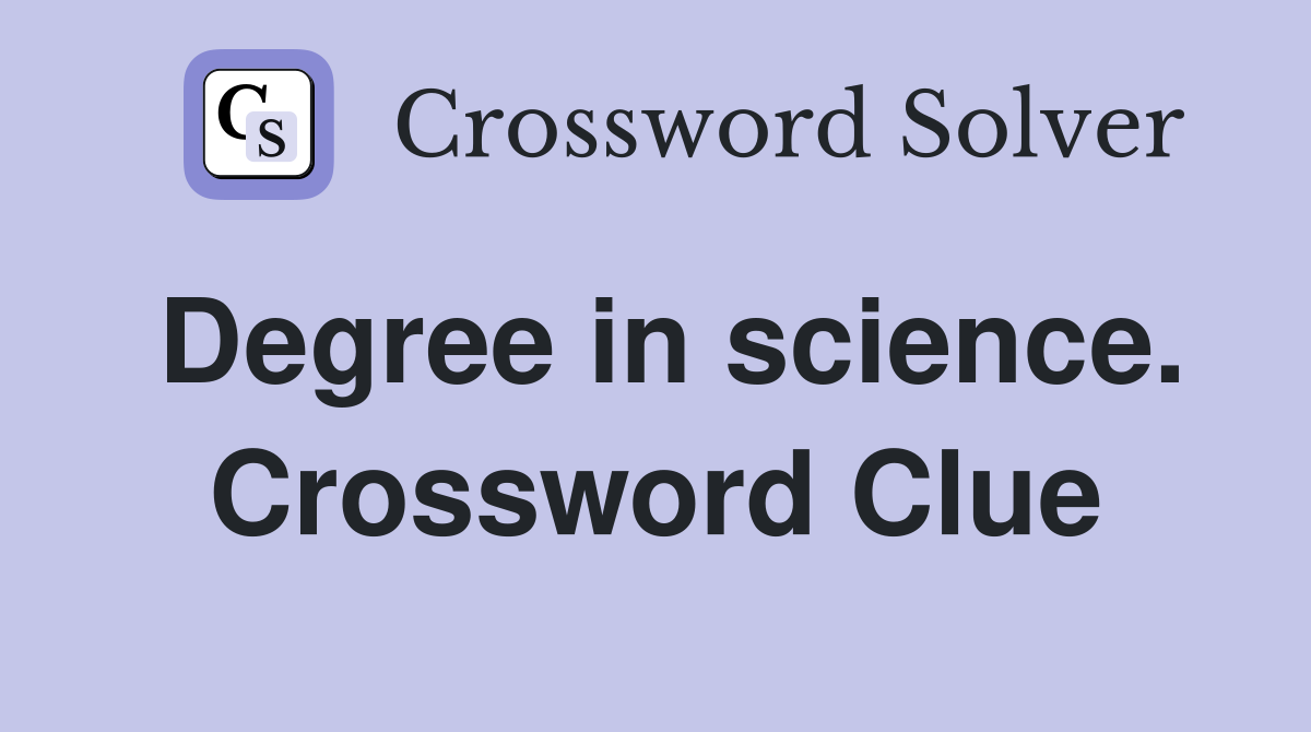 Degree in science. Crossword Clue