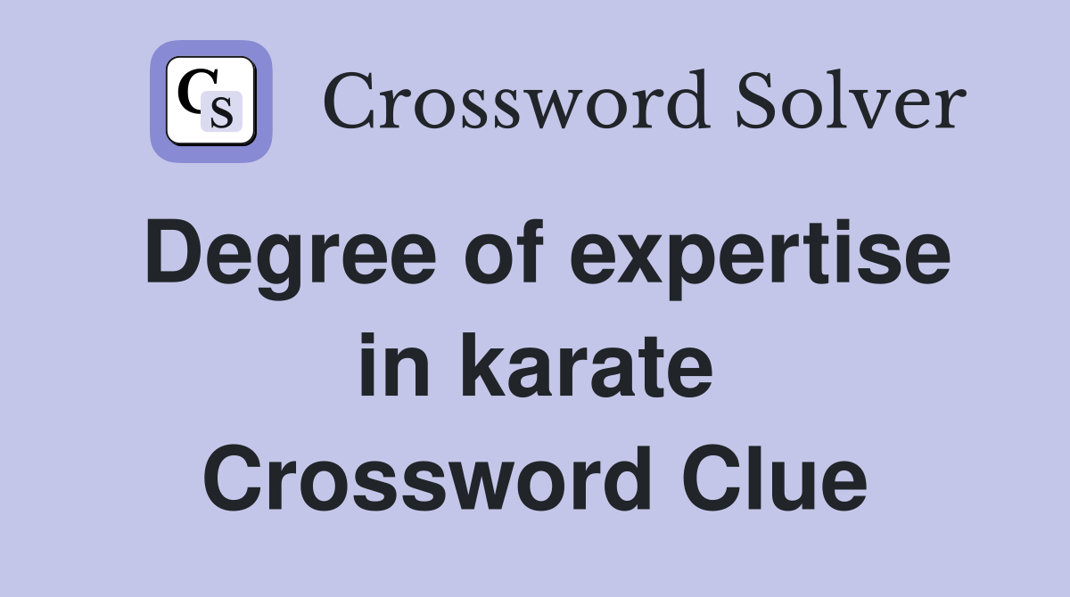 Degree of expertise in karate Crossword Clue