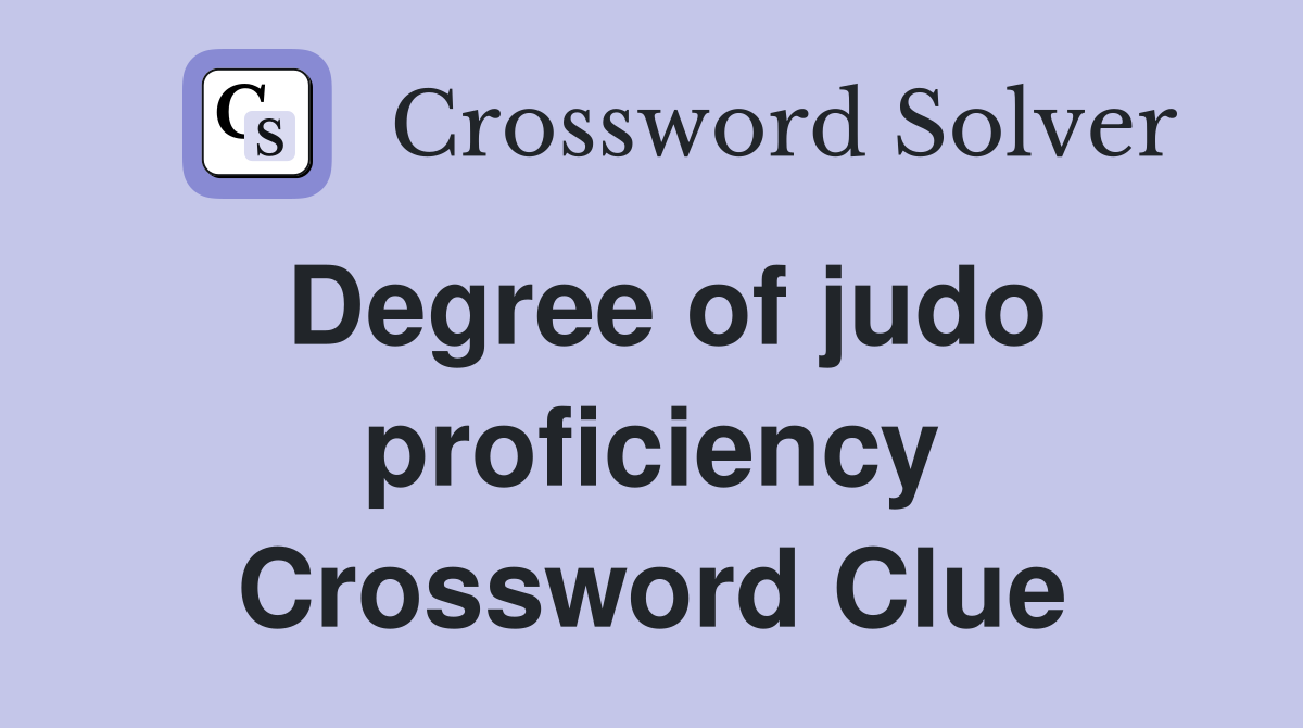 Degree of judo proficiency Crossword Clue