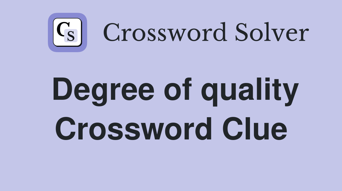Degree of quality Crossword Clue