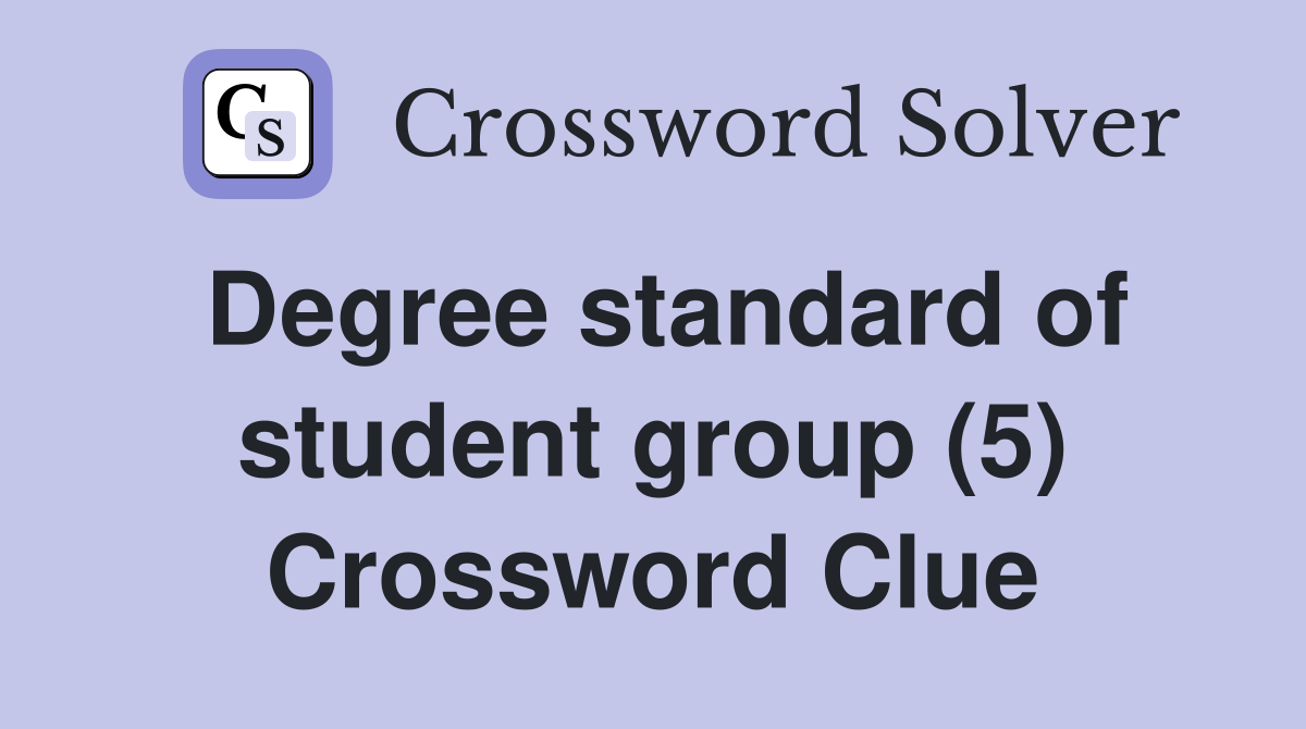 Degree standard of student group (5) Crossword Clue