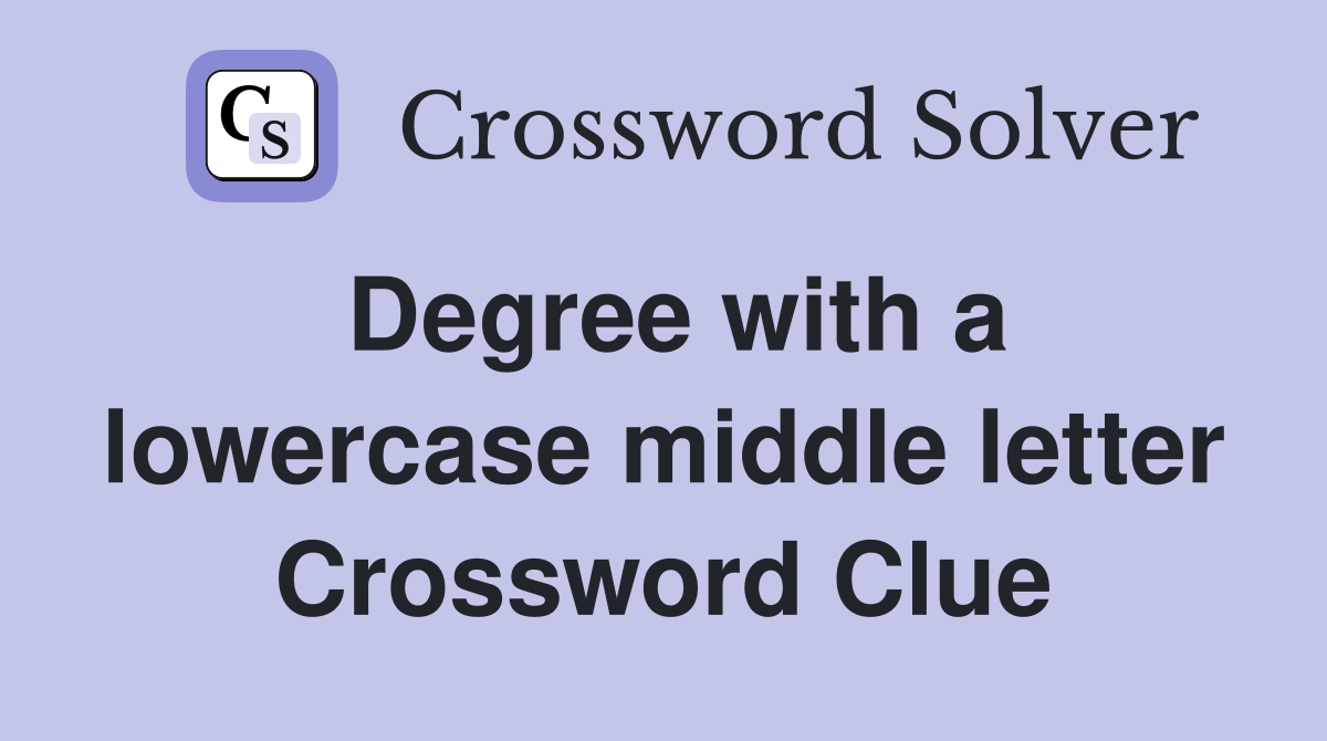 Degree with a lowercase middle letter Crossword Clue