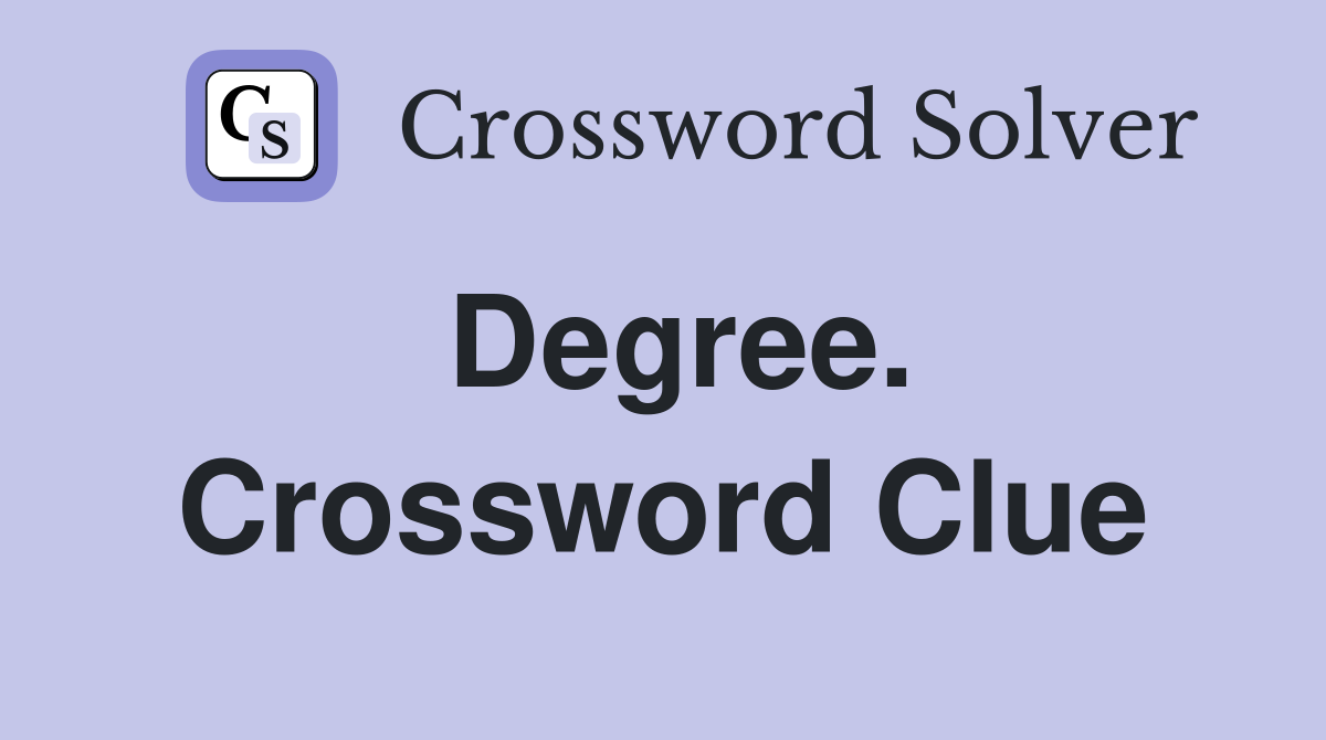 Degree. Crossword Clue