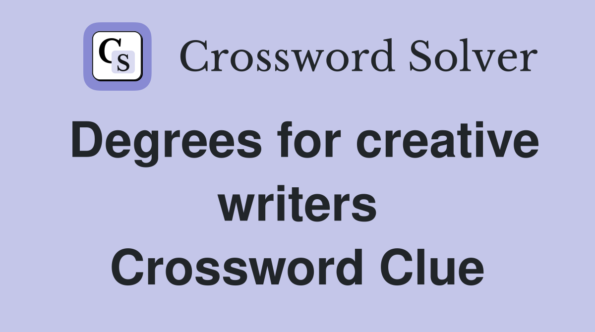 Degrees for creative writers Crossword Clue