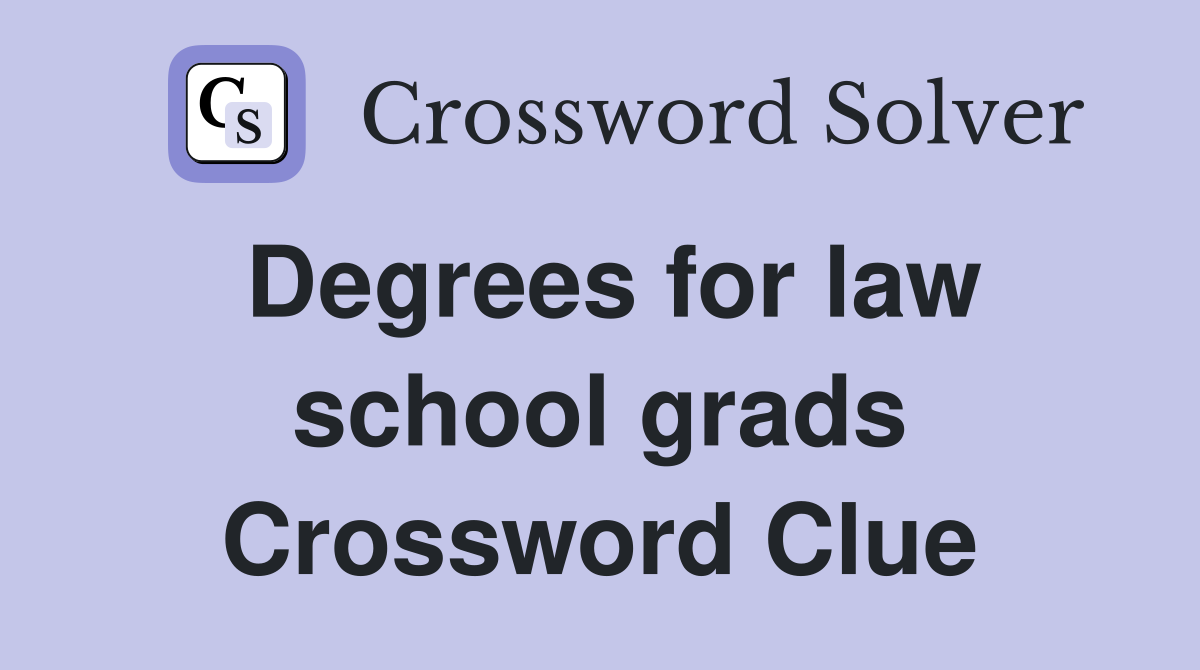 Degrees for law school grads Crossword Clue