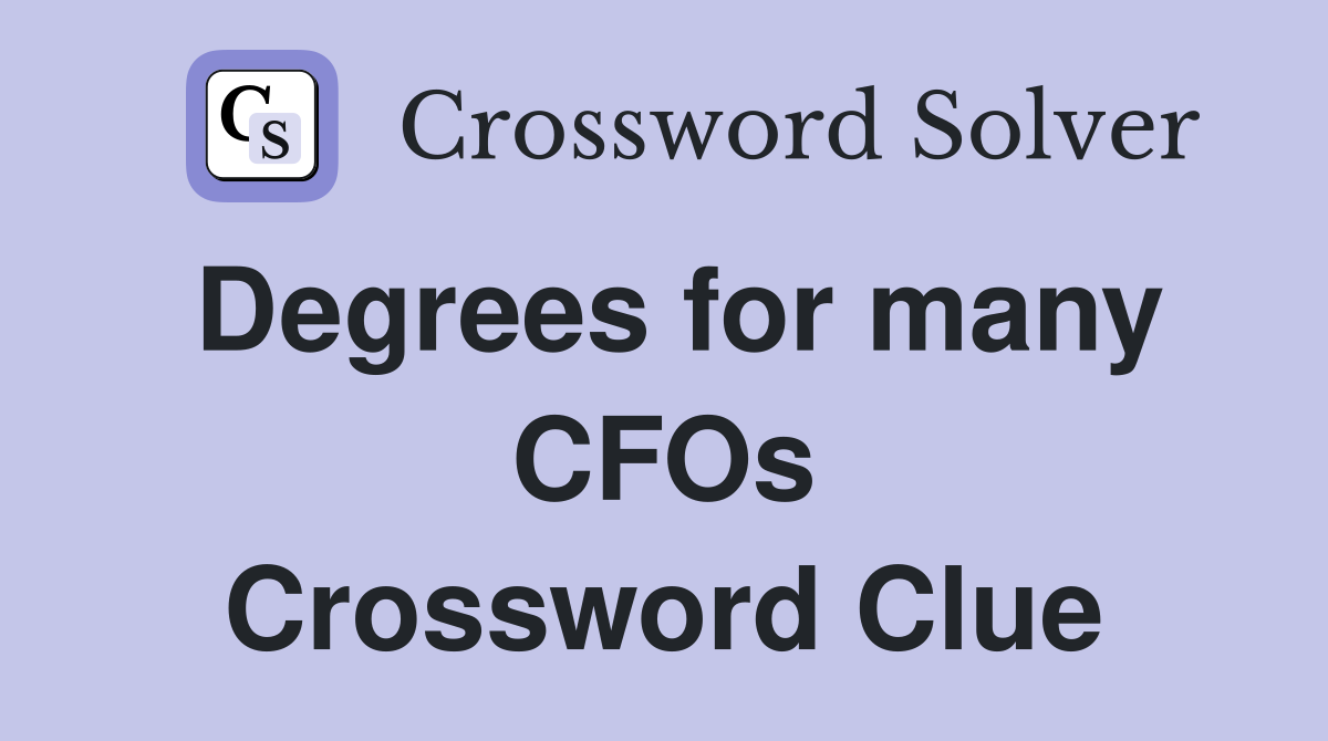 Degrees for many CFOs Crossword Clue
