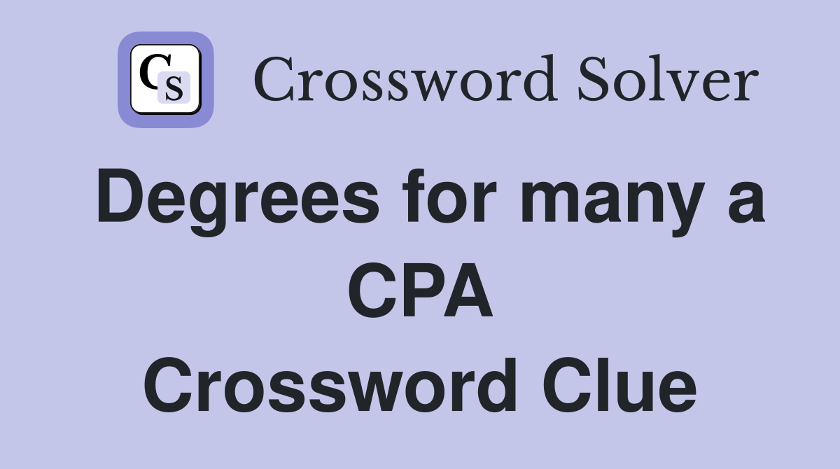 Degrees for many a CPA Crossword Clue
