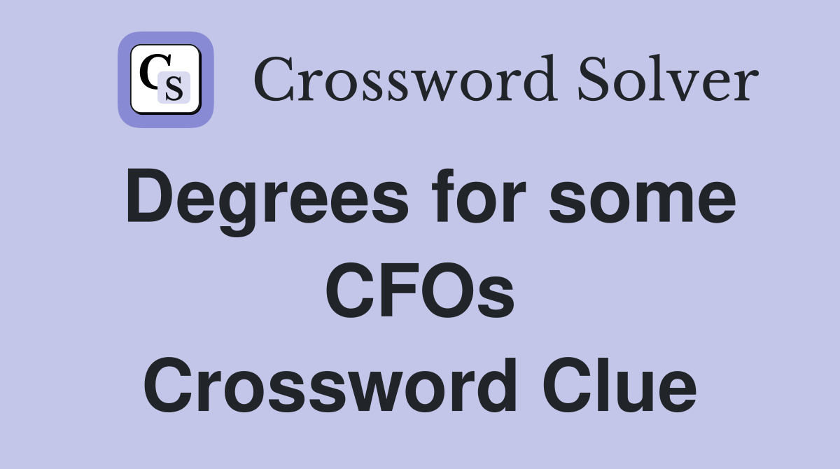 Degrees for some CFOs Crossword Clue